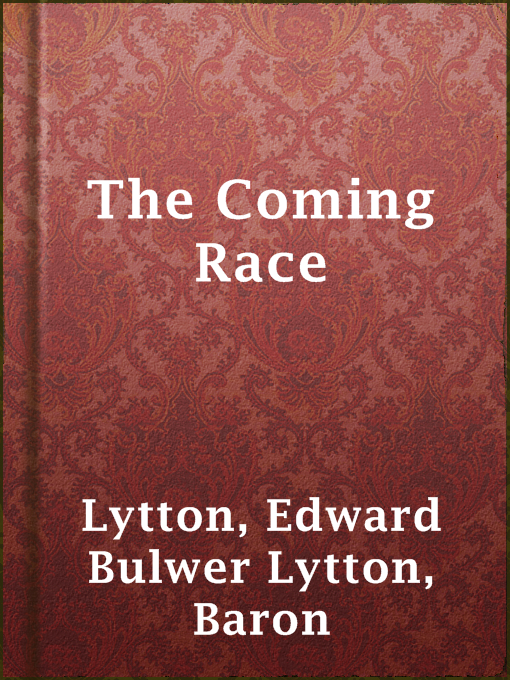 Title details for The Coming Race by Baron Edward Bulwer Lytton Lytton - Wait list